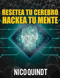Resetea tu cerebro & Hackea tu mente - Nico Quindt - ebook
