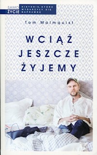 Wciąż jeszcze żyjemy - Tom Malmquist - książka