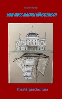 Man muss machen Künstlerisch - Dierk Breimeier - ebook