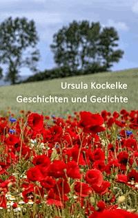 Geschichten und Gedichte - Ursula Kockelke - ebook