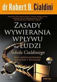 Zasady wywierania wpływu na ludzi. Szkoła Cialdiniego - Cialdini Robert B. - książka