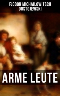 Arme Leute - Fjodor Michailowitsch Dostojewski - ebook