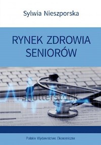 Rynek zdrowia seniorów - Nieszporska Sylwia - książka