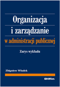 Organizacja i zarządzanie w administracji publicznej - Władek Zbigniew - książka