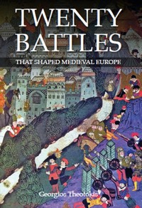 Twenty Battles That Shaped Medieval Europe - Georgios Theotokis - ebook