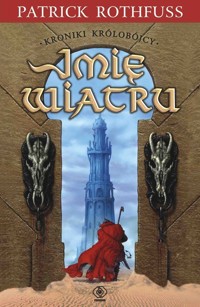 Imię wiatru. Cykl Kroniki Królobójcy. Tom 1 - Patrick Rothfuss - ebook + książka