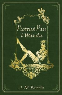 Piotruś Pan i Wanda - Barrie James Matthew - książka