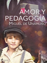 Amor y pedagogía - Miguel de Unamuno - ebook