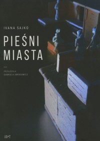 Pieśni miasta - Ivana Sajko - książka