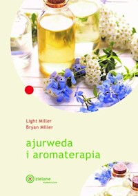 Ajurweda i aromaterapia - Miller Light, Miller Bryan - książka