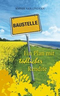 Ein Plan mit tödlicher Rendite - Sophie van Lindern - ebook