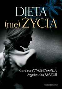Dieta (nie) życia - Agnieszka Mazur, Karolina Otwinowska - ebook