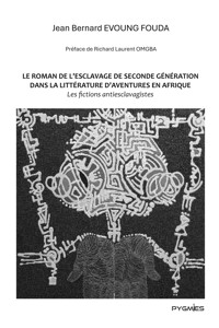 Le roman de l'esclavage de seconde génération dans la littérature d'aventures en Afrique - Jean-Bernard Evoung Fouda - ebook