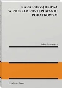 Kara porządkowa w polskim postępowaniu podatkowym - Łukasz Presnarowicz - książka