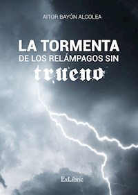 La tormenta de los relámpagos sin trueno - Aitor Bayón Alcolea - ebook