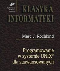 Programowanie w systemie UNIX dla zaawansowanych - Rochkind Marc J. - książka