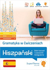 Gramatyka w ćwiczeniach. Hiszpański. Zbiór ćwiczeń i czasowniki nieregularne. - López Iván Medel, Mionskowska Żaneta, Glińska Monika - książka
