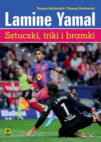 Lamine Yamal. Sztuczki, triki i bramki - Tomasz Borkowski, Tomasz Bocheński - książka