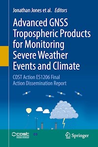 Advanced GNSS Tropospheric Products for Monitoring Severe Weather Events and Climate -  - ebook