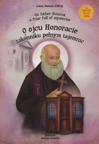 O ojcu Honoracie - zakonniku pełnym tajemnic - Łukasz Woźniak OFMCap - książka
