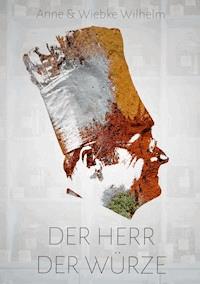 Der Herr der Würze - Anne Wilhelm - ebook