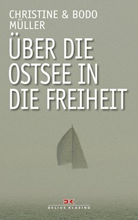 Über die Ostsee in die Freiheit - Bodo Müller - ebook