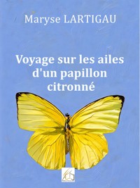 Voyage sur les ailes d'un papillon citronné - Maryse Lartigau - ebook