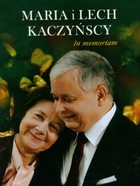 Maria i Lech Kaczyńscy In memoriam -  - książka