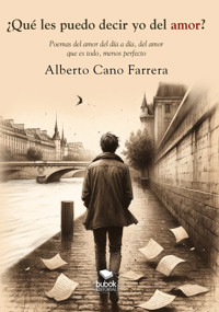 ¿Qué les puedo decir yo del amor? - Alberto Cano Farrera - ebook