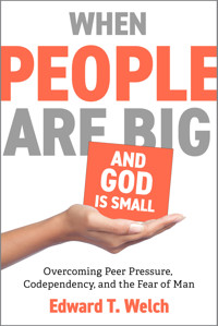 When People Are Big and God Is Small - Edward T. Welch - ebook