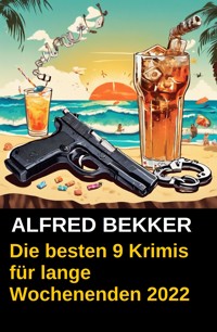 Die besten 9 Krimis für lange Wochenenden 2022 - Alfred Bekker - ebook