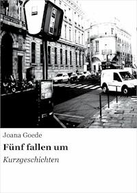 Fünf fallen um - Joana Goede - ebook