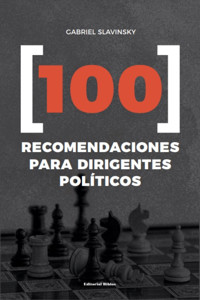 100 recomendaciones para dirigentes políticos - Gabriel Slavinsky - ebook