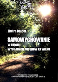 Samowychowanie w ujęciu wybranych autorów XX wieku - Balcer Elwira - książka