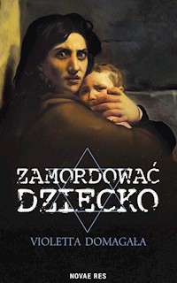 Zamordować dziecko - Domagała Violetta - książka