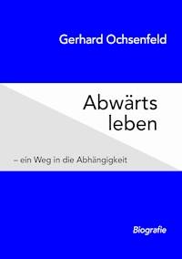 Abwärts leben - Gerhard Ochsenfeld - ebook