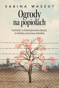 Ogrody na popiołach - Sabina Waszut - książka
