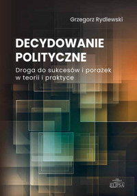 Decydowanie polityczne - Rydlewski Grzegorz - książka
