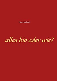 Alles bio oder wie? - hans kreimel - ebook