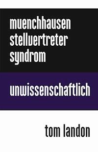 Münchhausen-Stellvertreter-Syndrom - Tom Landon - ebook