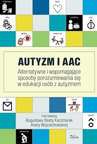 Autyzm i AAC - Kaczmarek Bogusława Beta, Wojciechowska Aneta - książka