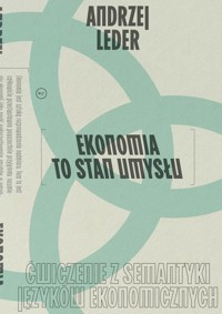 Ekonomia to stan umysłu - Andrzej Leder - ebook + książka