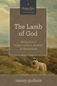 The Lamb of God (A 10-week Bible Study) - Guthrie Nancy - ebook
