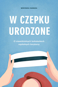W czepku urodzone - Nawara Weronika - ebook + książka