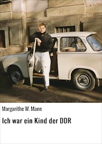 Ich war ein Kind der DDR - Margarithe W. Mann - ebook