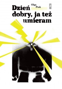 Dzień dobry, ja też umieram - Olga Ptak - książka