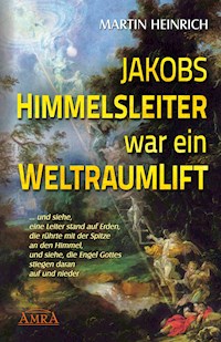 Jakobs Himmelsleiter war ein Weltraumlift - Heinrich Martin - ebook
