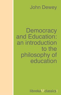 Democracy and Education: an introduction to the philosophy of education - John Dewey - ebook