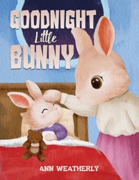 Goodnight Little Bunny - Ann Weatherly - ebook