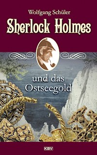 Sherlock Holmes und das Ostseegold - Wolfgang Schüler - ebook
